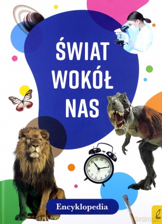 Świat wokół nas. Encyklopedia [KSIĄŻKA]