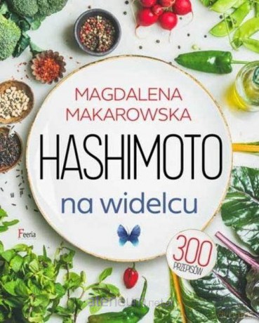 Hashimoto na widelcu - Magdalena Makarowska [KSIĄŻKA]
