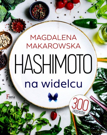 Hashimoto na widelcu - Magdalena Makarowska [KSIĄŻKA]