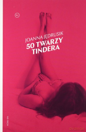 50 twarzy Tindera - Joanna Jędrusik [KSIĄŻKA]