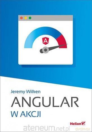 Angular w akcji - Jeremy Wilken [KSIĄŻKA]