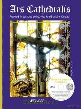 Ars Cathedralis. Przewodnik duchowy po bazylice - Hanna Szmigielska [KSIĄŻKA]
