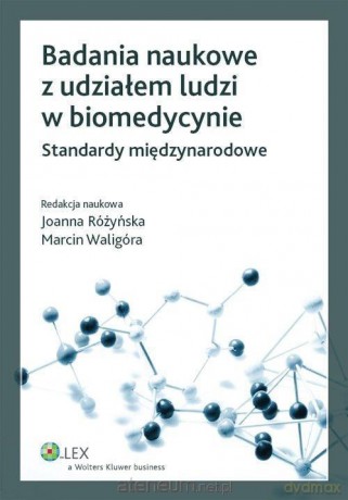 Badania naukowe z udziałem ludzi w biomedycynie - Marcin Waligóra, Joanna Różyńska [KSIĄŻKA]