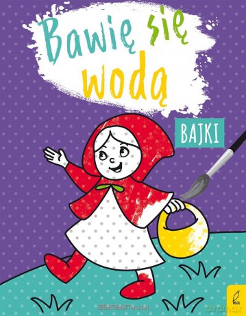 Bawię się wodą. Bajki [KSIĄŻKA]