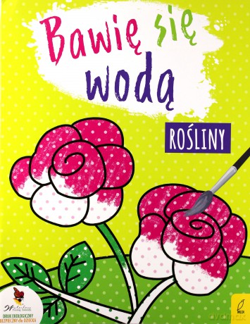 Bawię się wodą. Rośliny [KSIĄŻKA]