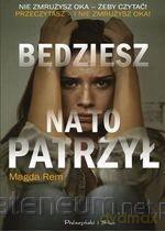 Będziesz na to patrzył - Magda Rem [KSIĄŻKA]