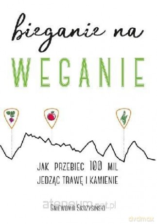 Bieganie na weganie - Gniewomir Skrzysiński [KSIĄŻKA]