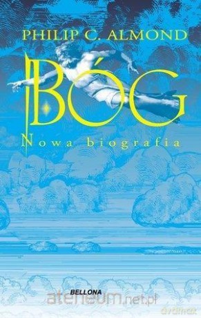 Bóg. Nowa biografia - Philip C. Almond [KSIĄŻKA]