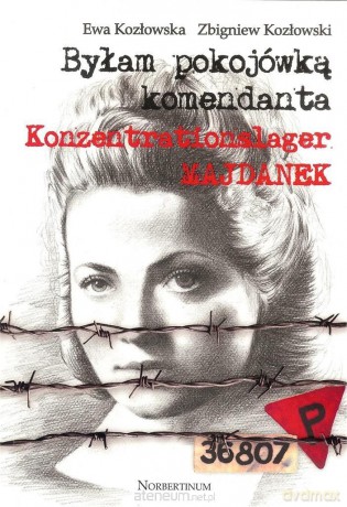 Byłam pokojówką komendanta - E. Kozłowska, Z. Kozłowski [KSIĄŻKA]