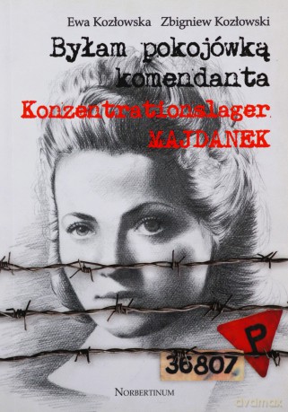 Byłam pokojówką komendanta - E. Kozłowska, Z. Kozłowski [KSIĄŻKA]