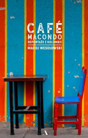 Cafe Macondo - Maciej Wesołowski [KSIĄŻKA]