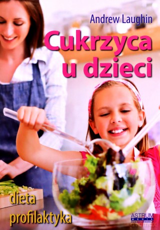 Cukrzyca u dzieci - Andrew Laughin [KSIĄŻKA]
