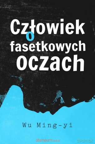 Człowiek o fasetkowych oczach - Wu Ming-yi [KSIĄŻKA]