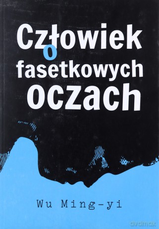 Człowiek o fasetkowych oczach - Wu Ming-yi [KSIĄŻKA]
