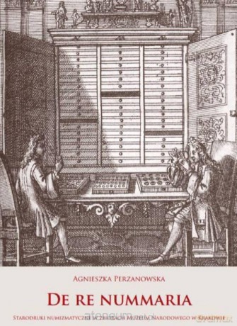 De re nummaria - Starodruki numizmatyczne - Agnieszka Perzanowska [KSIĄŻKA]