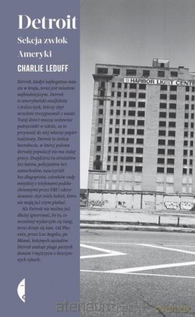 Detroit. Sekcja zwłok Ameryki - Charlie LeDuff [KSIĄŻKA]