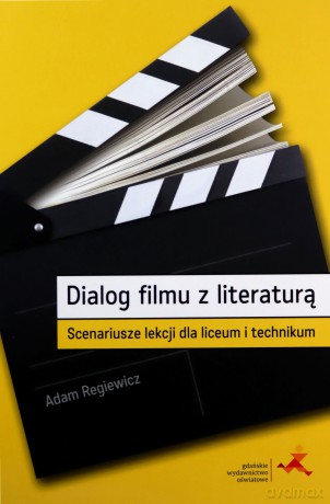 Dialog filmu z literaturą. Scenariusze lekcji - Adam Regiewicz [KSIĄŻKA]