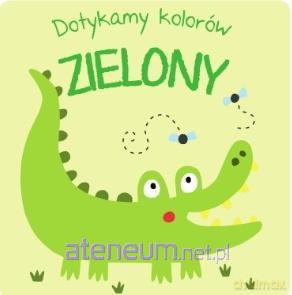 Dotykamy kolorów - Zielony [KSIĄŻKA]