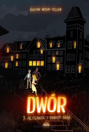Dwór (Tom 3) Alisanda i ognisty krąg - Evelyne Brisou - Pellen [KSIĄŻKA]