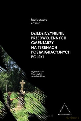 Dziedziczynienie przedwojennych cmentarzy - Małgorzata Zawiła [KSIĄŻKA]