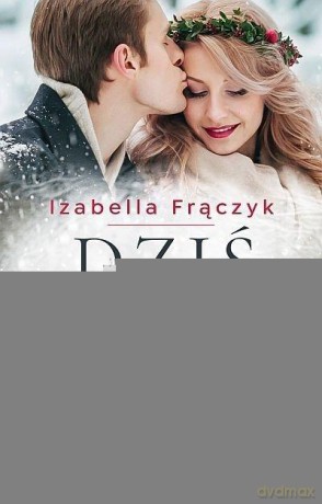 Dziś jak kiedyś - Izabella Frączyk [KSIĄŻKA]