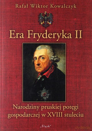 Era Fryderyka II - Rafał Wiktor Kowalczyk [KSIĄŻKA]