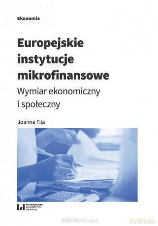 Europejskie instytucje mikrofinansowe - Joanna Fila [KSIĄŻKA]