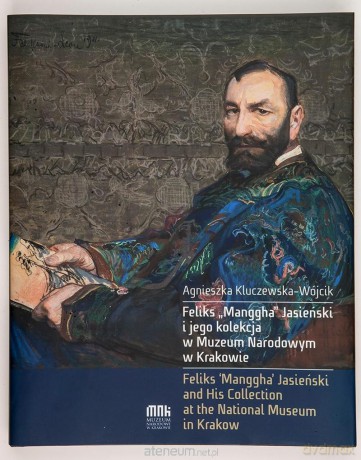 Feliks Mangha Jasieński i jego kolekcja - Agnieszka Kluczewska-Wójcik [KSIĄŻKA]