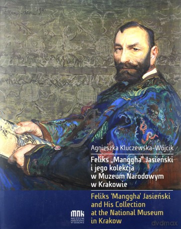 Feliks Mangha Jasieński i jego kolekcja - Agnieszka Kluczewska-Wójcik [KSIĄŻKA]