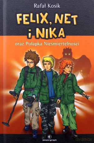 Felix, Net i Nika (Tom 4) oraz Pułapka Nieśmiertelności - Rafał Kosik [KSIĄŻKA]