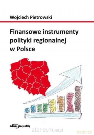 Finansowe instrumenty polityki regionalnej - Wojciech Pietrowski [KSIĄŻKA]