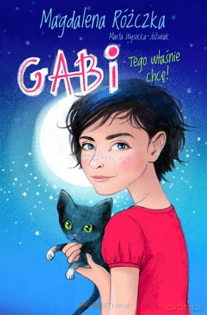 Gabi. Tego właśnie chcę! - Magdalena Różczka, Marta Wysocka-Jóźwiak [KSIĄŻKA]