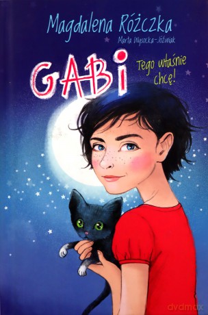 Gabi. Tego właśnie chcę! - Magdalena Różczka, Marta Wysocka-Jóźwiak [KSIĄŻKA]