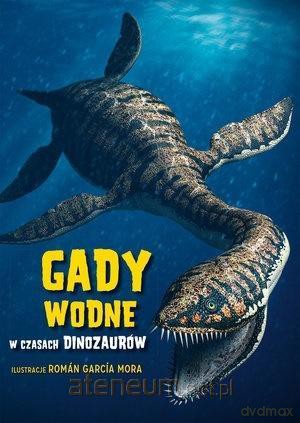 Gady wodne w czasach dinozaurów [KSIĄŻKA]