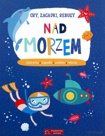 Gry, zagadki, rebusy. Nad morzem [KSIĄŻKA]