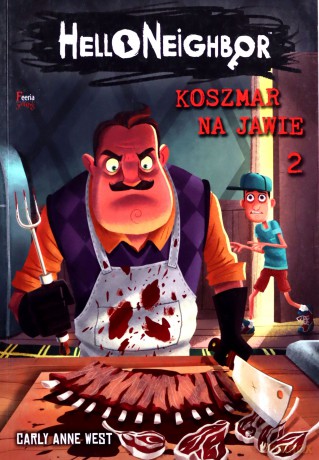 Hello Neighbor (Tom 2) Koszmar na jawie - Carly Anne West [KSIĄŻKA]