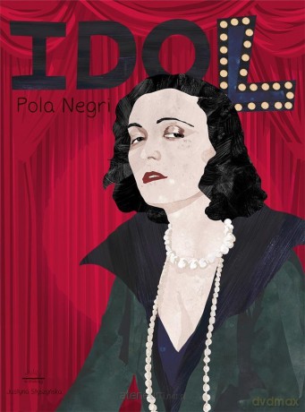 Idol. Pola Negri - Justyna Styszyńska [KSIĄŻKA]