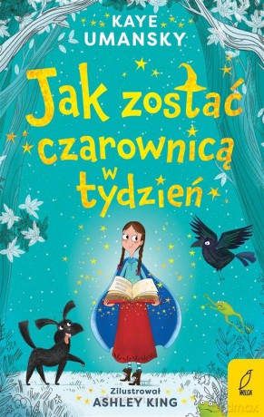 Jak zostać czarownicą w tydzień (Tom 1) - Kaye Umansky, Anna Błasiak [KSIĄŻKA]