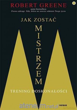 Jak zostać mistrzem. Trening doskonałości - Robert Greene [KSIĄŻKA]