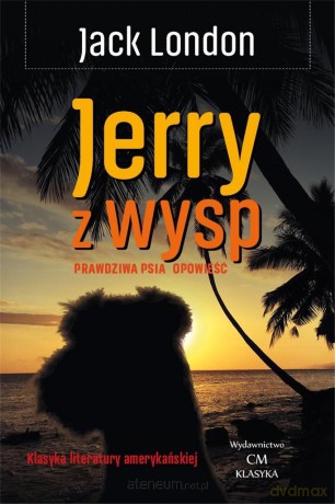 Jerry z wysp. Prawdziwa psia opowieść - Jack London [KSIĄŻKA]