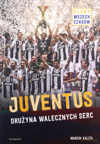Juventus. Drużyna walecznych serc - Marcin Kalita [KSIĄŻKA]