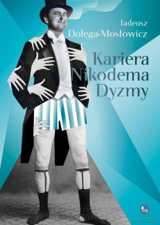 Kariera Nikodema Dyzmy - Tadeusz Dołęga-Mostowicz [KSIĄŻKA]