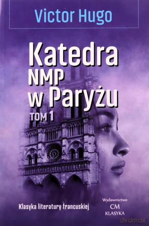 Katedra NMP w Paryżu (Tom 1) - Victor Hugo [KSIĄŻKA]
