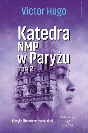 Katedra NMP w Paryżu (Tom 2) - Victor Hugo [KSIĄŻKA]