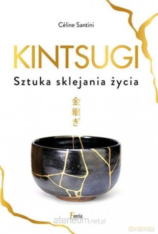 Kintsugi. Sztuka sklejania życia - Santini Cline [KSIĄŻKA]