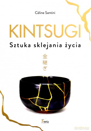 Kintsugi. Sztuka sklejania życia - Santini Cline [KSIĄŻKA]
