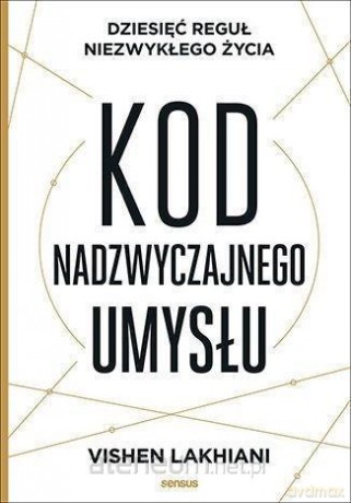 Kod nadzwyczajnego umysłu - Vishen Lakhiani [KSIĄŻKA]