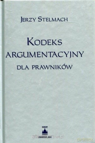 Kodeks argumentacyjny dla prawników - Jerzy Stelmach [KSIĄŻKA]