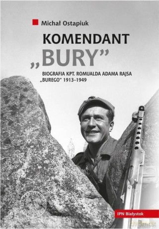 Komendant 'Bury' - Michał Ostapiuk [KSIĄŻKA]