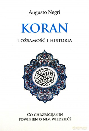 Koran. Tożsamość i historia - Augusto Negri [KSIĄŻKA]